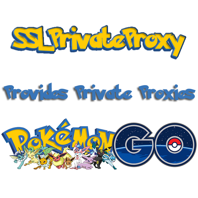 use private proxy / proxies to raise your pokemon level | SSL Private Proxy