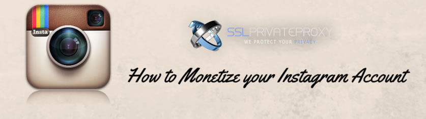 how to monetize your instagram account with the help of private proxies | www.sslprivateproxy.com