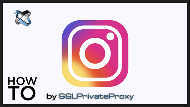 reasons to use private proxies for Instagram | SSL Private Proxy