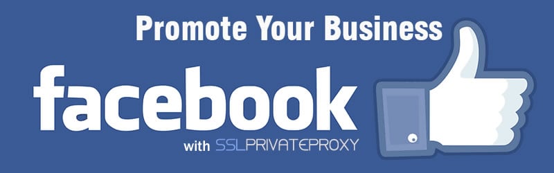 promote your business on facebook with sslprivateproxy help