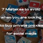 7 mistakes to avoid when buying private proxies
