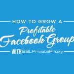 use facebook private proxies to grow a community group