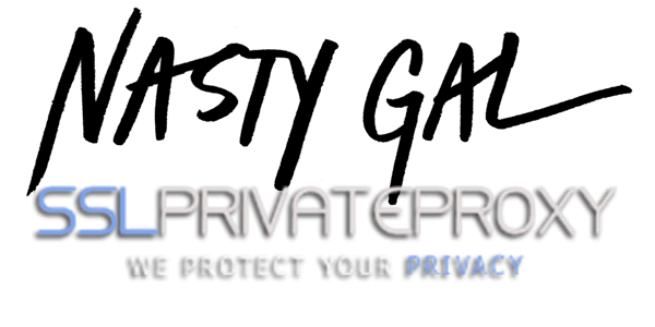 what is nastygal sslprivateproxy