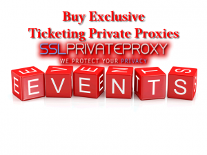 Buy Exclusive TicketMaster Private Proxies to attend the Mega Events of 2017