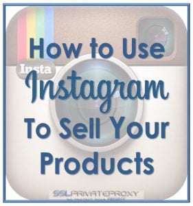 how to use instagram private proxies to sell single-products