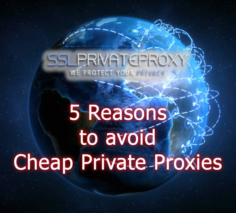 5 reasons to avoid cheap private proxies