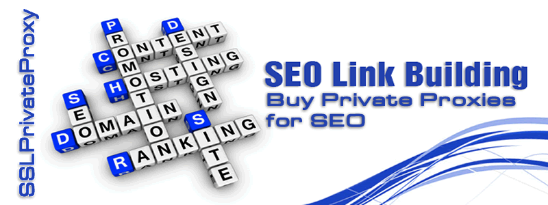 seo link building with seo private proxies sslprivateproxy