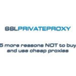 5 more reasons to avoid cheap private proxies