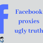 4 ugly truths about Facebook proxies