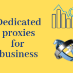 5 Ways to use dedicated proxies for your business