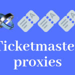 How to buy Ticketmaster proxies the wise way