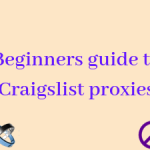 The beginners guide to Craigslist proxies