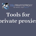 Use your private proxies with these tools