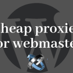 We sell cheap proxies for webmasters