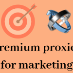 How premium proxies facilitate marketing